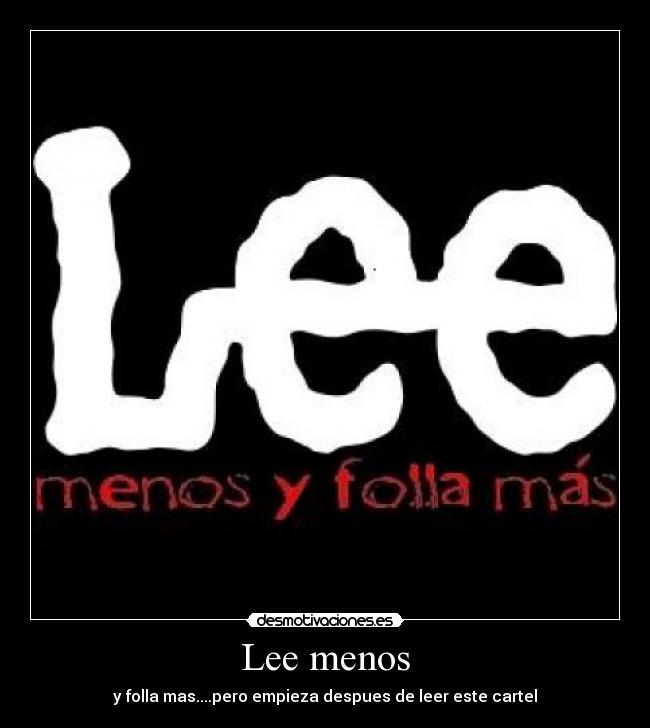 Lee menos -