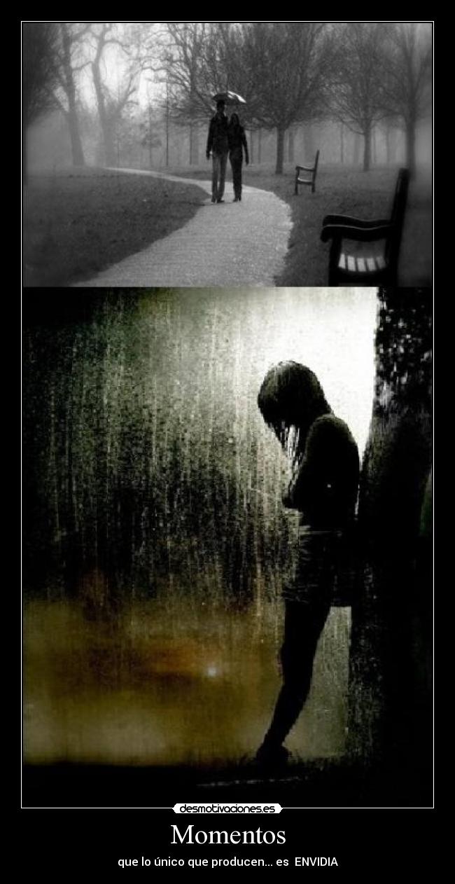 Momentos - que lo único que producen... es ENVIDIA