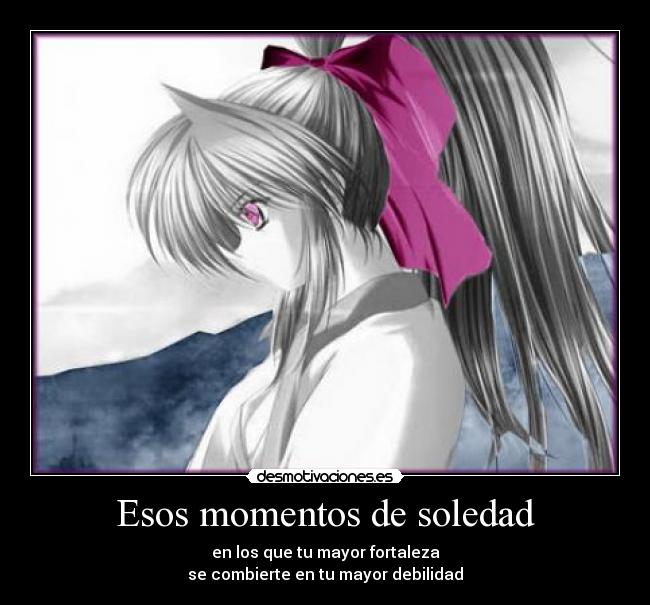 Esos momentos de soledad -