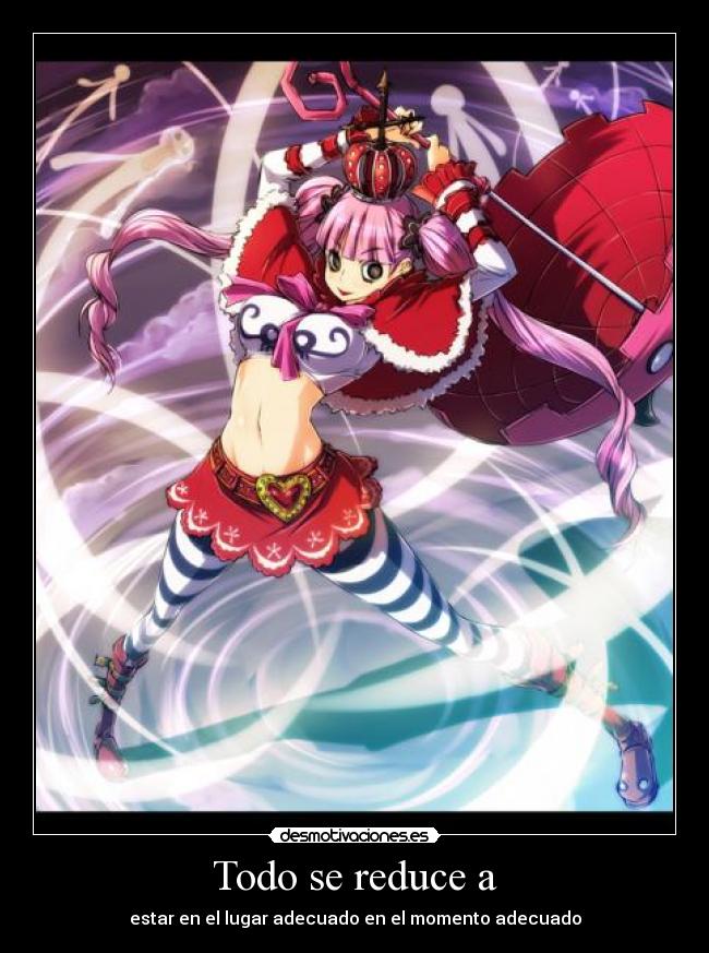 Todo se reduce a - estar en el lugar adecuado en el momento adecuado