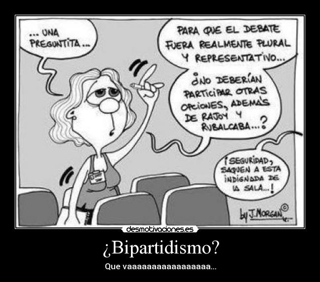 ¿Bipartidismo? - Que vaaaaaaaaaaaaaaaaa...