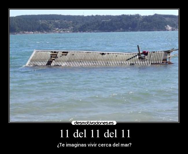 11 del 11 del 11 - ¿Te imaginas vivir cerca del mar?