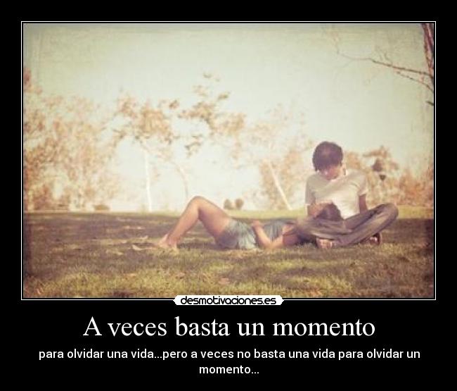 A veces basta un momento -