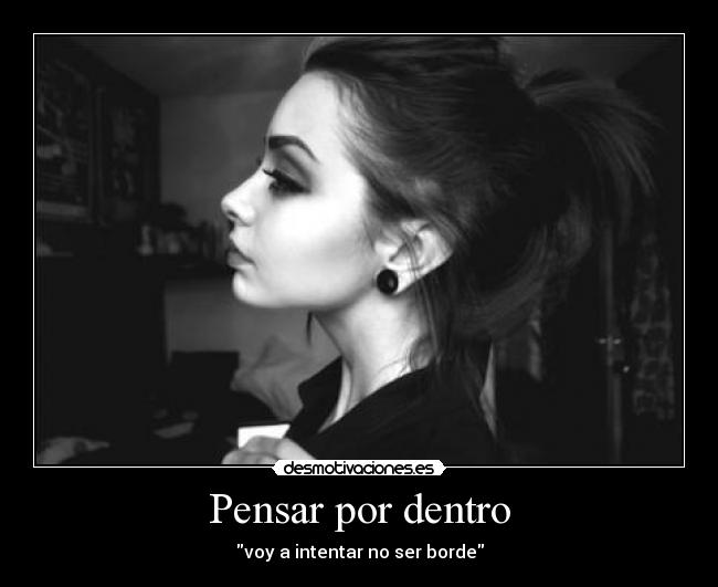 Pensar por dentro - voy a intentar no ser borde