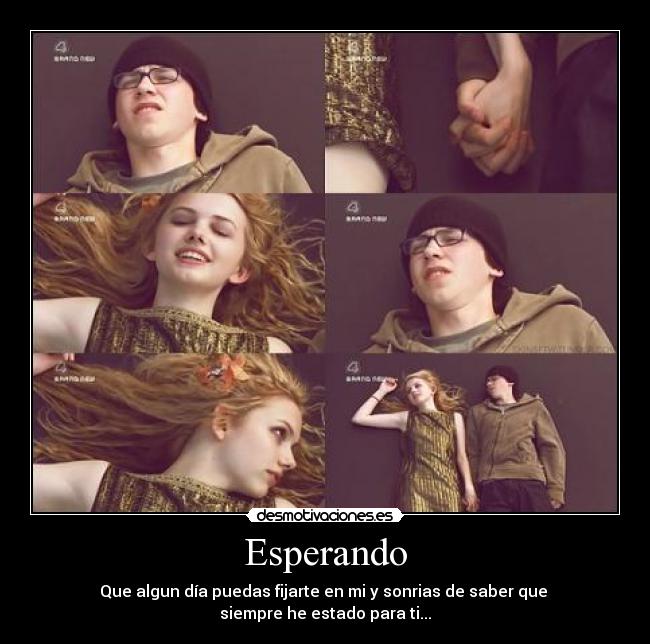 Esperando - Que algun día puedas fijarte en mi y sonrias de saber que
siempre he estado para ti...