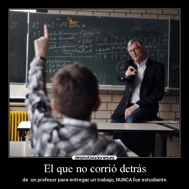 El que no corrió detrás -