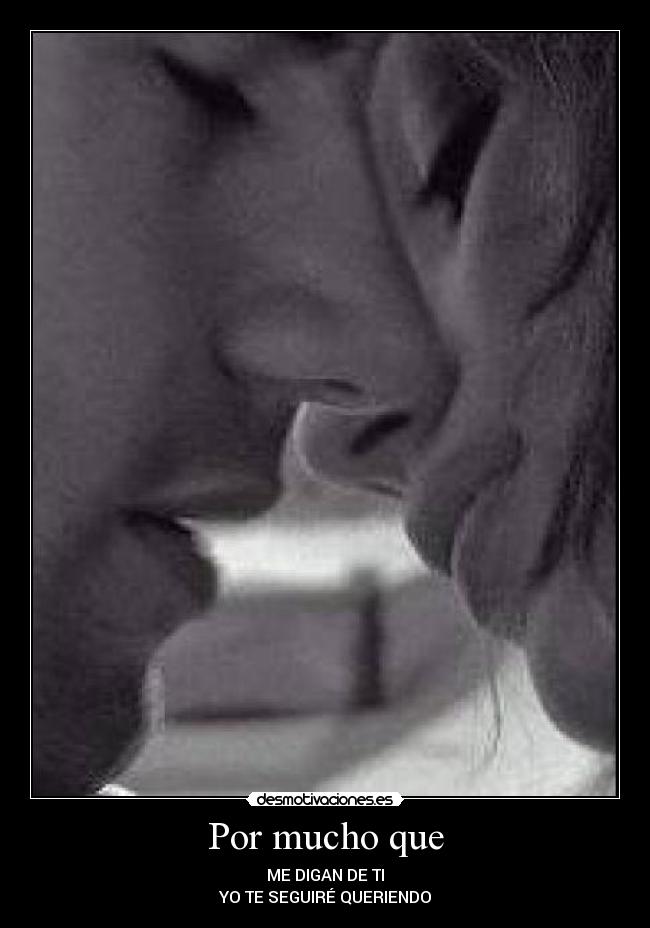 Por mucho que - ME DIGAN DE TI
YO TE SEGUIRÉ QUERIENDO