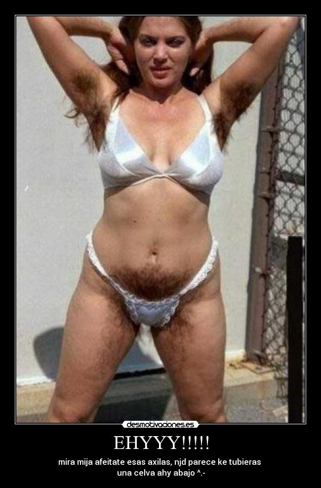 EHYYY!!!!! - mira mija afeitate esas axilas, njd parece ke tubieras 
una celva ahy abajo ^.-