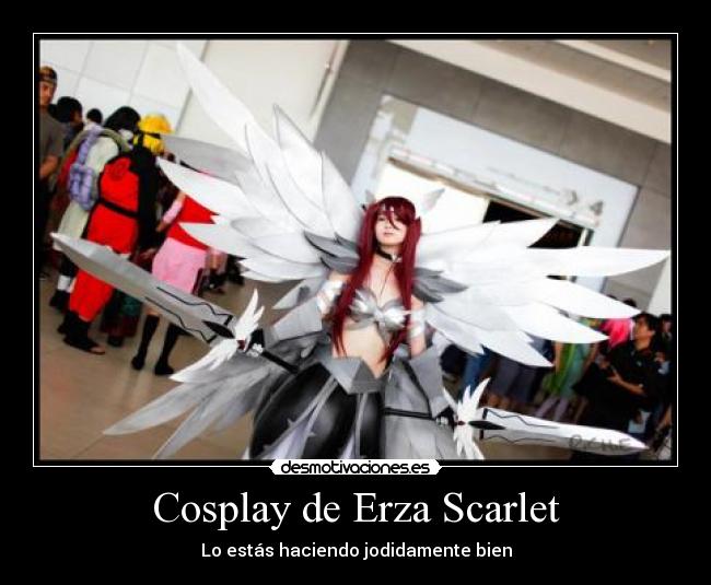 Cosplay de Erza Scarlet - Lo estás haciendo jodidamente bien