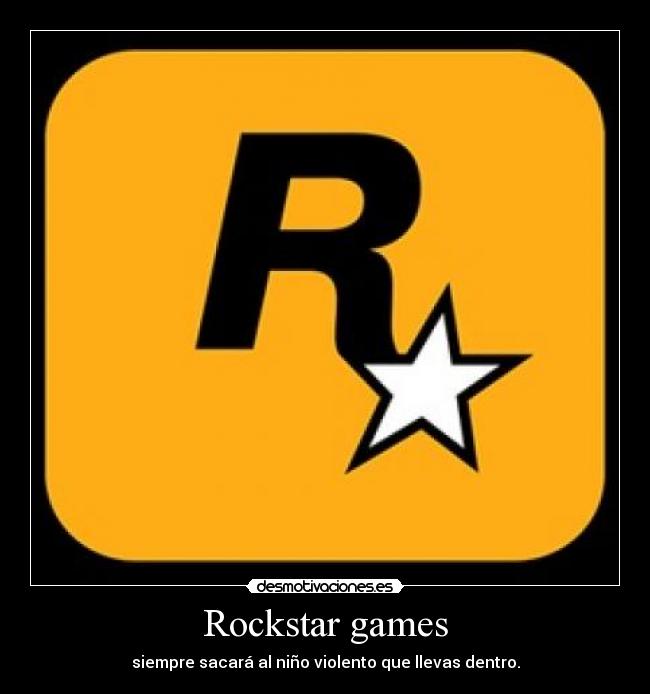 Rockstar games - siempre sacará al niño violento que llevas dentro.