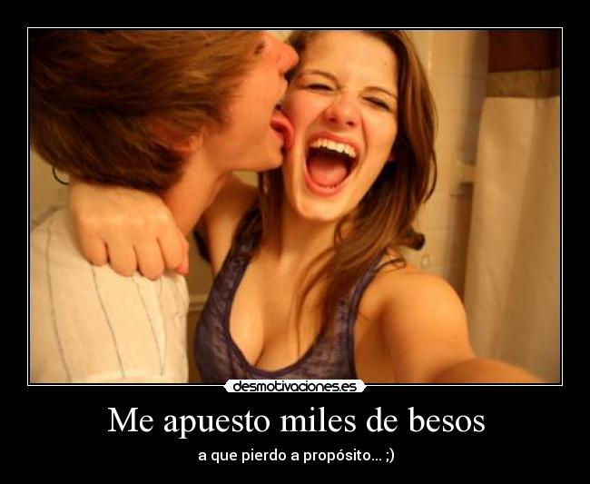 Me apuesto miles de besos - 