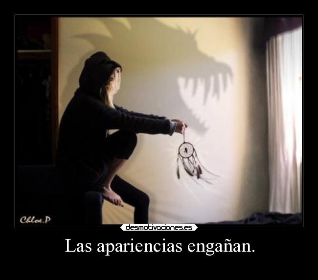 Las apariencias engañan. -