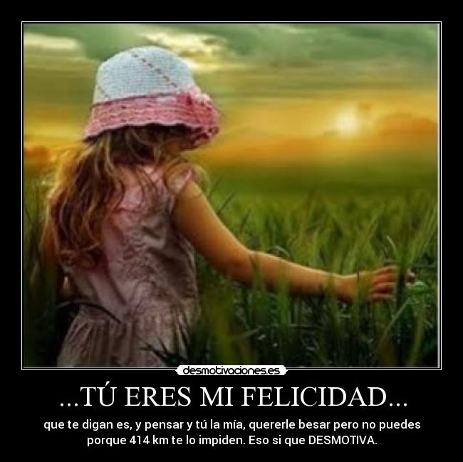 ...TÚ ERES MI FELICIDAD... - 