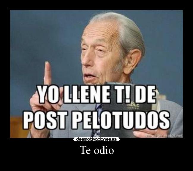 Te odio -