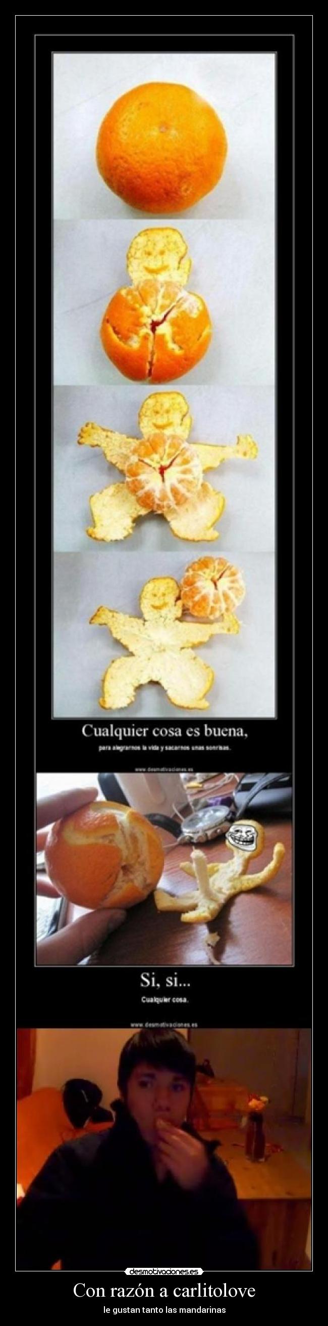 Con razón a carlitolove - le gustan tanto las mandarinas