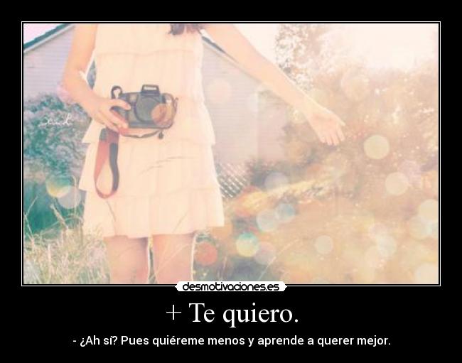 + Te quiero. - 
