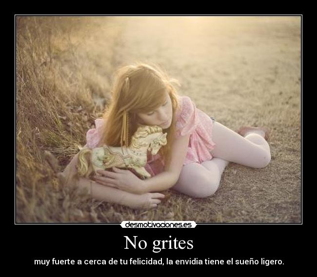 No grites -