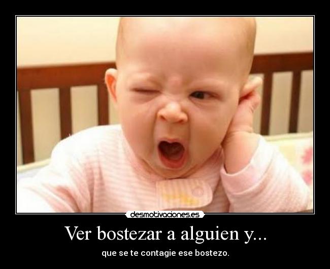 Ver bostezar a alguien y... -