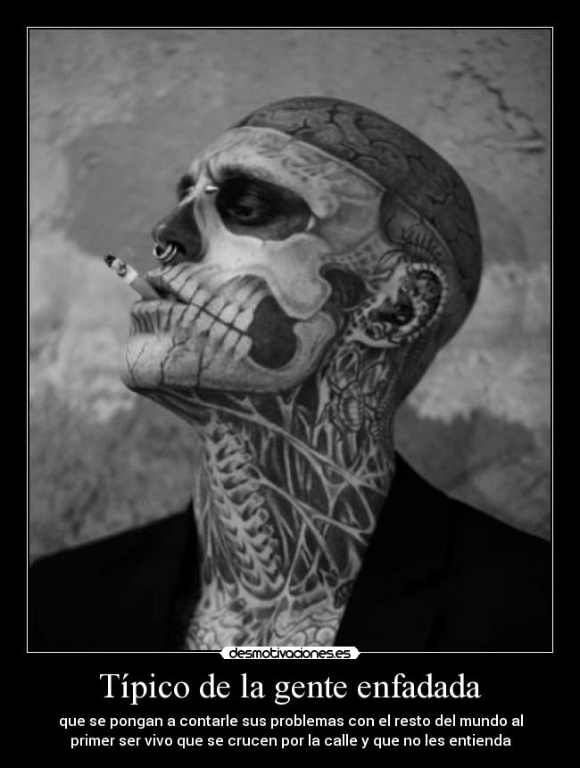 Típico de la gente enfadada -