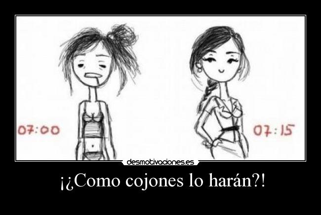 ¡¿Como cojones lo harán?! -
