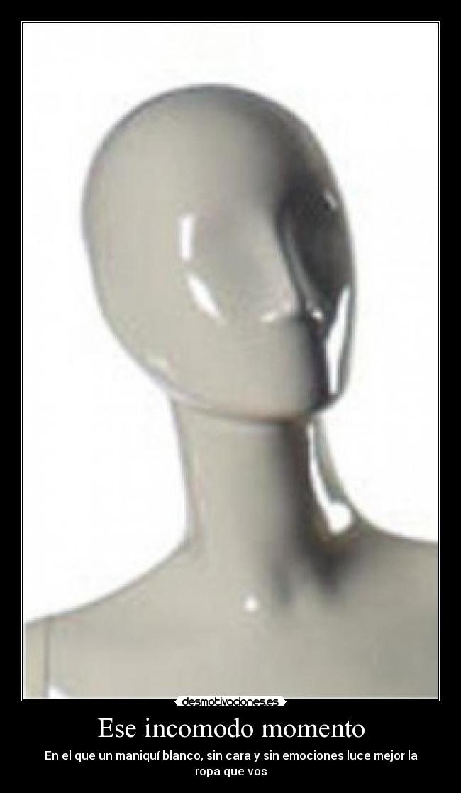 Ese incomodo momento -