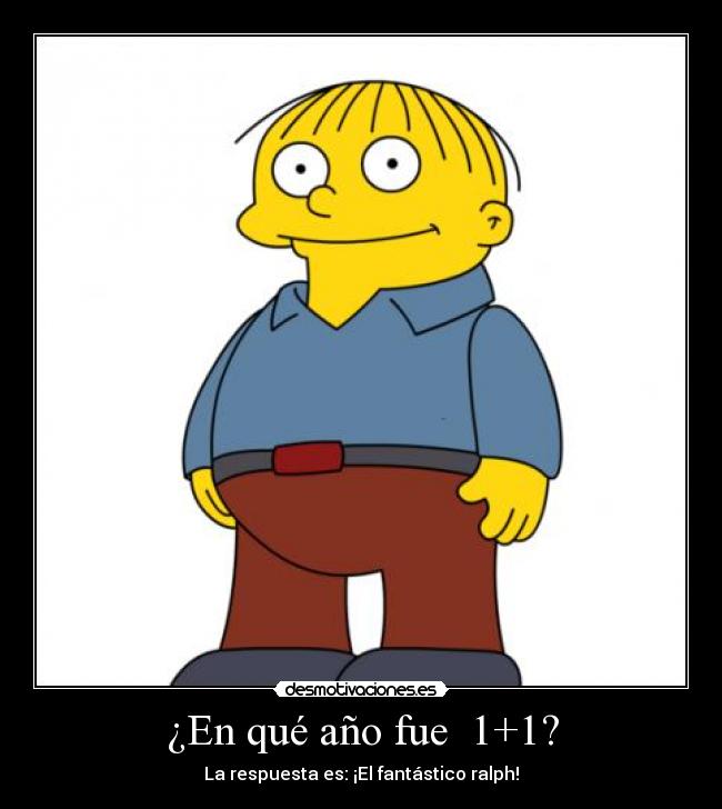 ¿En qué año fue  1+1? - La respuesta es: ¡El fantástico ralph!