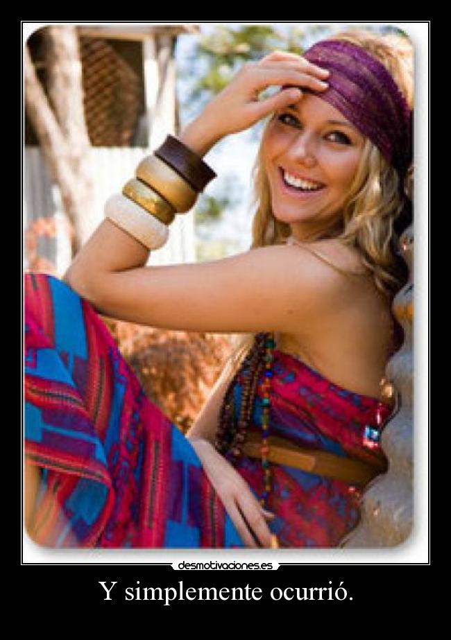 Y simplemente ocurrió. -