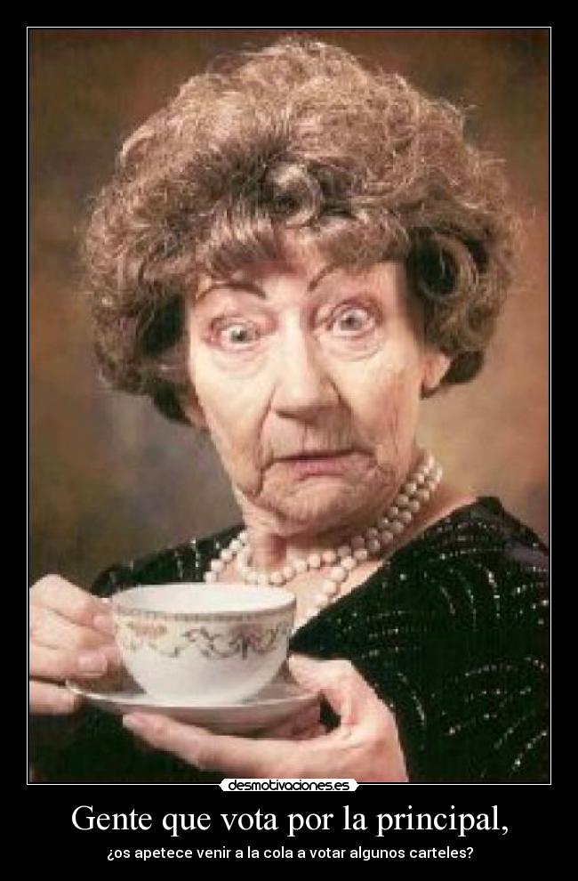 Gente que vota por la principal, -