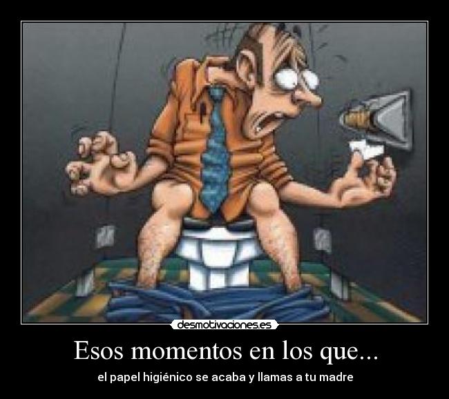 Esos momentos en los que... - 