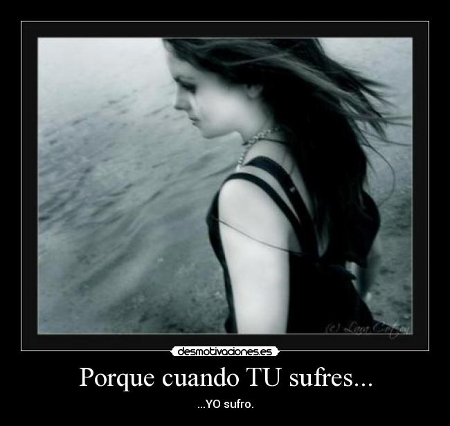 Porque cuando TU sufres... - 