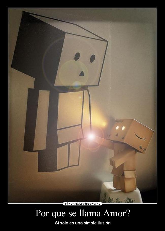 Por que se llama Amor? - Si solo es una simple ilusión