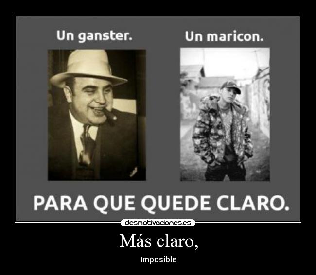 Más claro, - Imposible
