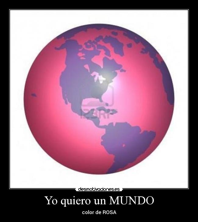 Yo quiero un MUNDO - color de ROSA