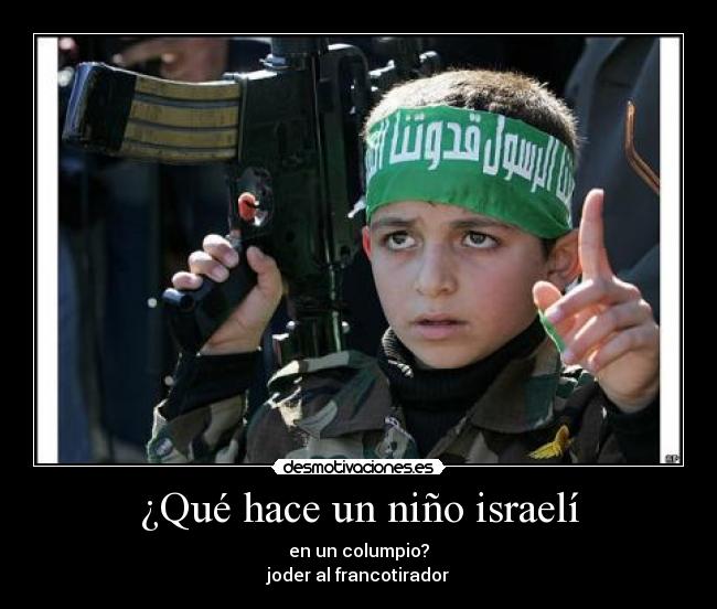 ¿Qué hace un niño israelí - en un columpio?
joder al francotirador