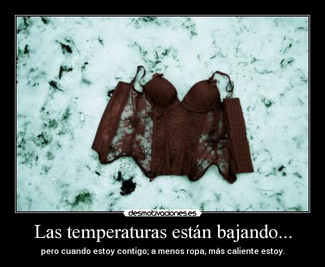 Las temperaturas están bajando... -