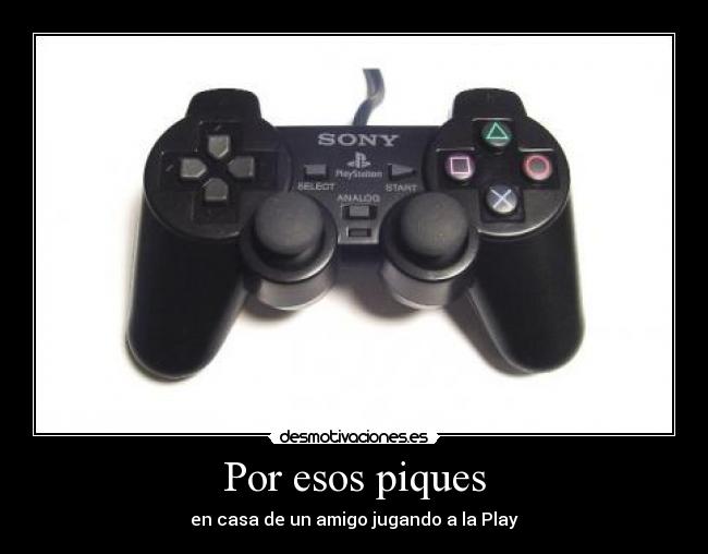 Por esos piques - en casa de un amigo jugando a la Play