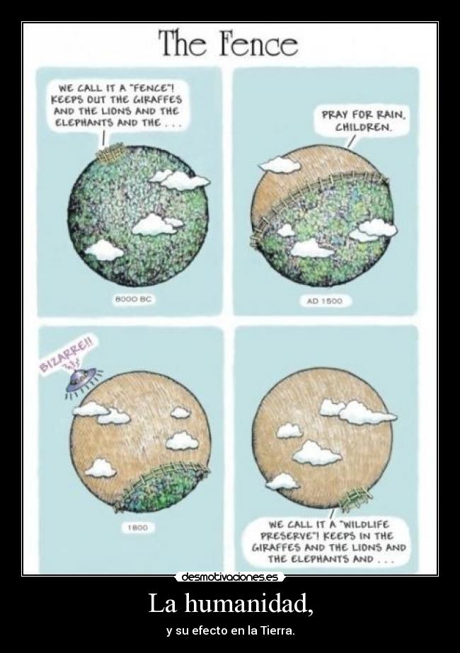 La humanidad, - y su efecto en la Tierra.