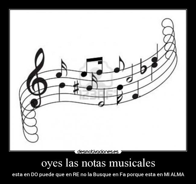 oyes las notas musicales - esta en DO puede que en RE no la Busque en Fa porque esta en MI ALMA