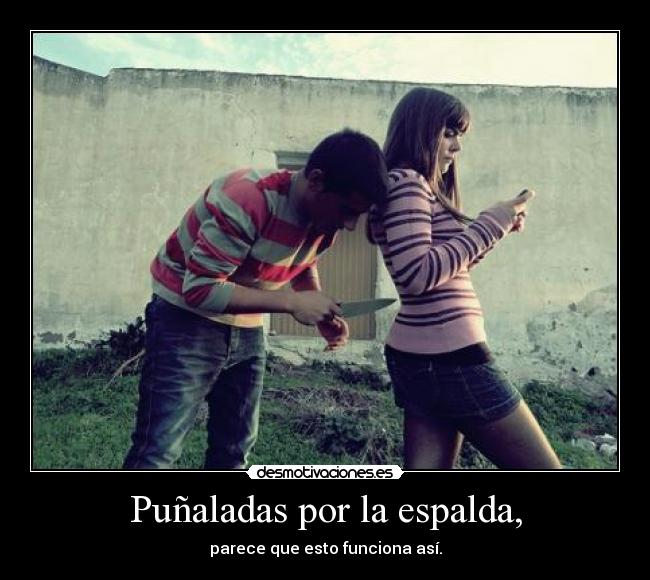 Puñaladas por la espalda, Desmotivaciones