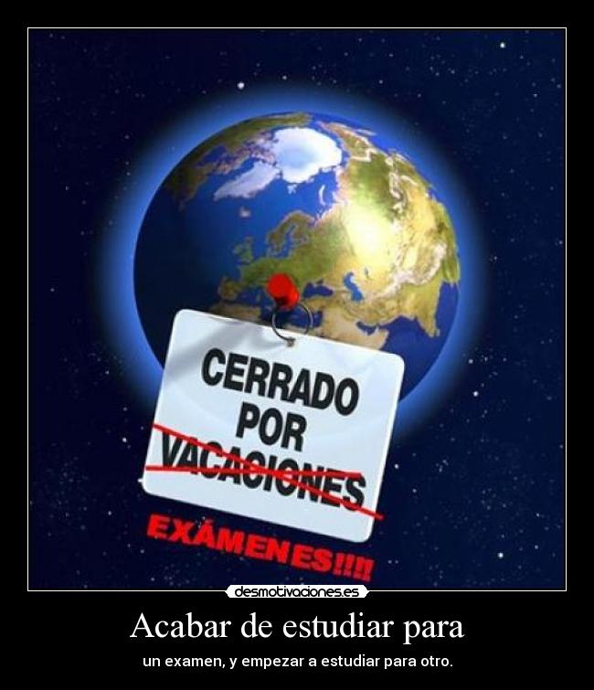 Acabar de estudiar para -