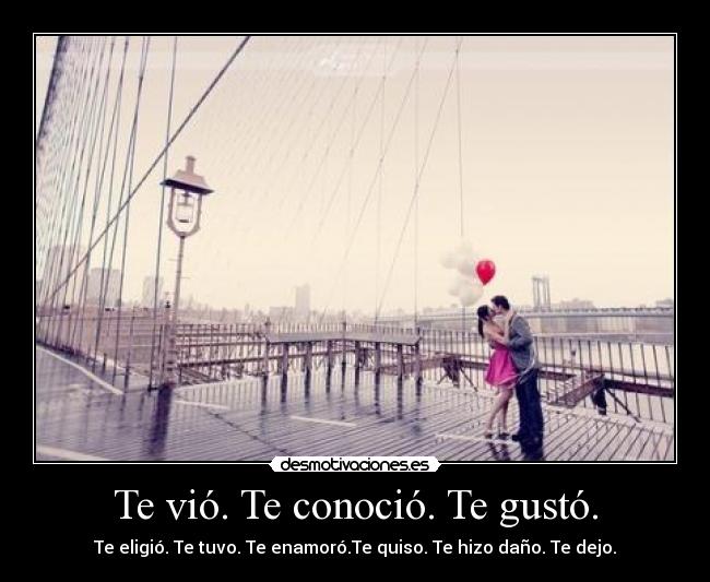Te vió. Te conoció. Te gustó. - 