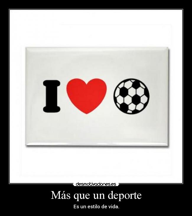 Imagenes Que Digan Yo Amo El Futbol | m 225 s que un deporte desmotivaciones Imagenes Que Digan Yo Amo El Futbol | m 225 s que un deporte desmotivaciones