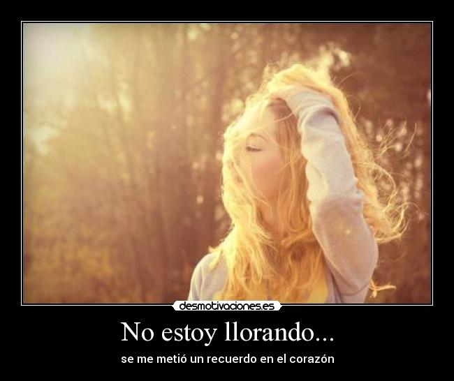 No estoy llorando... - 