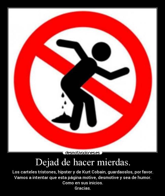 Dejad de hacer mierdas. -