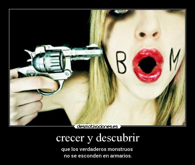 crecer y descubrir - que los verdaderos monstruos
no se esconden en armarios.