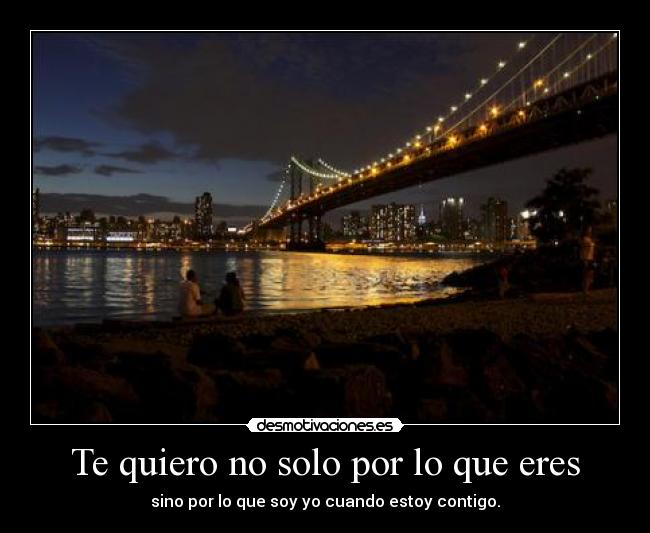 Te quiero no solo por lo que eres - 