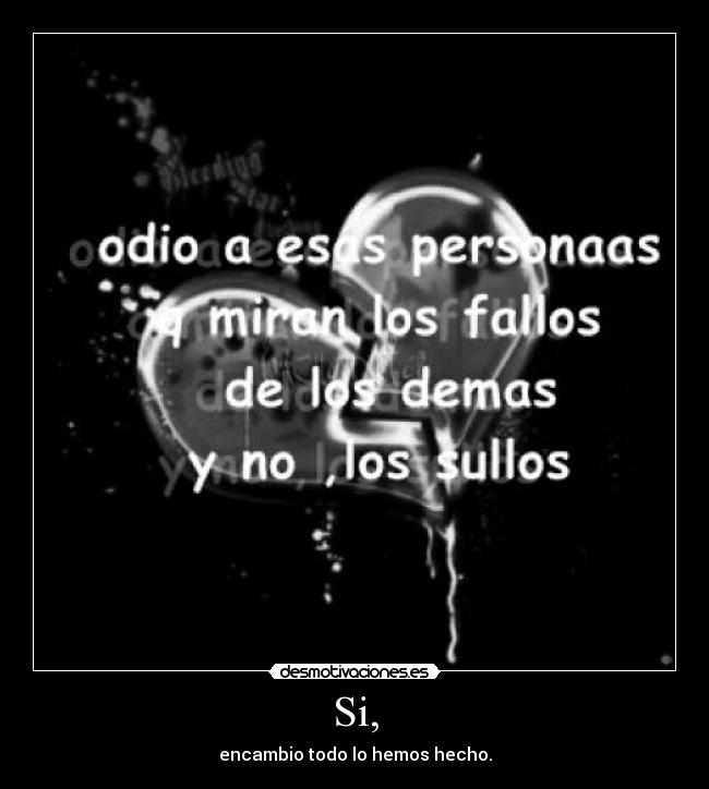 Si, - encambio todo lo hemos hecho.