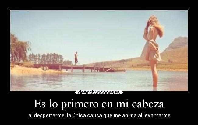 Es lo primero en mi cabeza -