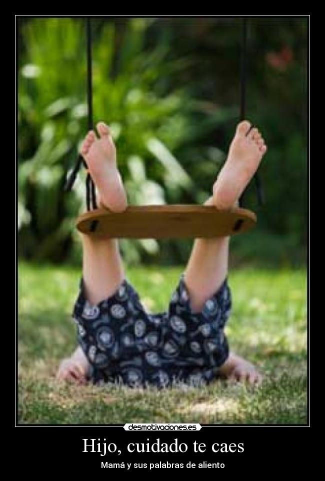 Hijo, cuidado te caes - 