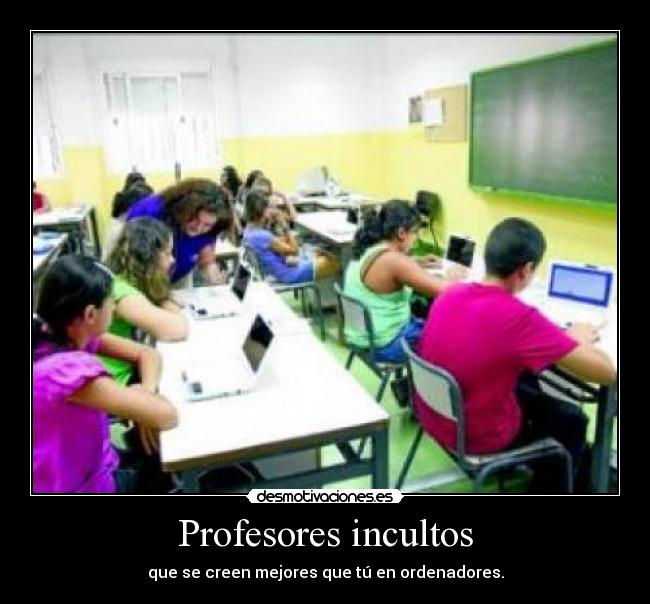 carteles profesores incultos ordenadores clases alumnos desmotivaciones